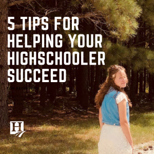 5 Tips for Helping Your High Schooler Succeed