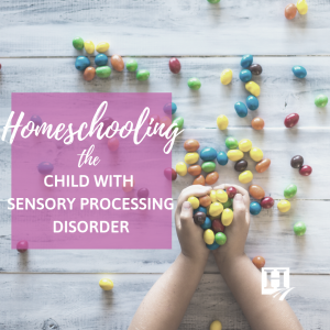 Homeschooling the Child with Sensory Processing Disorder