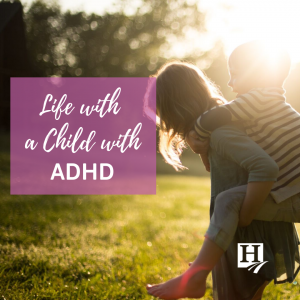 Life with a child with ADHD