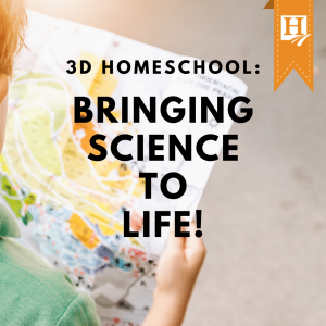 3D Homeschool: Bringing Science to Life