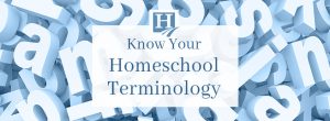 Know Your Homeschool Terminology
