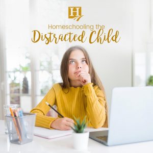 Homeschooling the Distracted Child