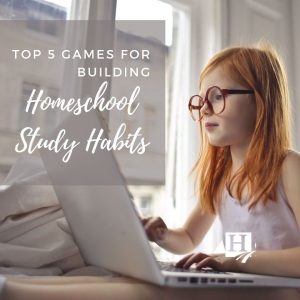 Top 5 Games for Building Homeschool Study Habits