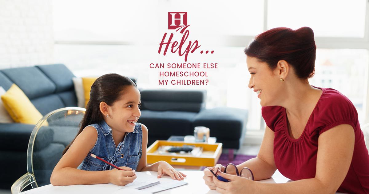 Help Can Someone Else Homeschool My Child Homeschool 