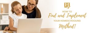 How To Find and Implement Your Homeschooling Method