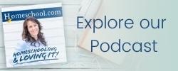 Explore Our Homeschooling and Loving It Podcast