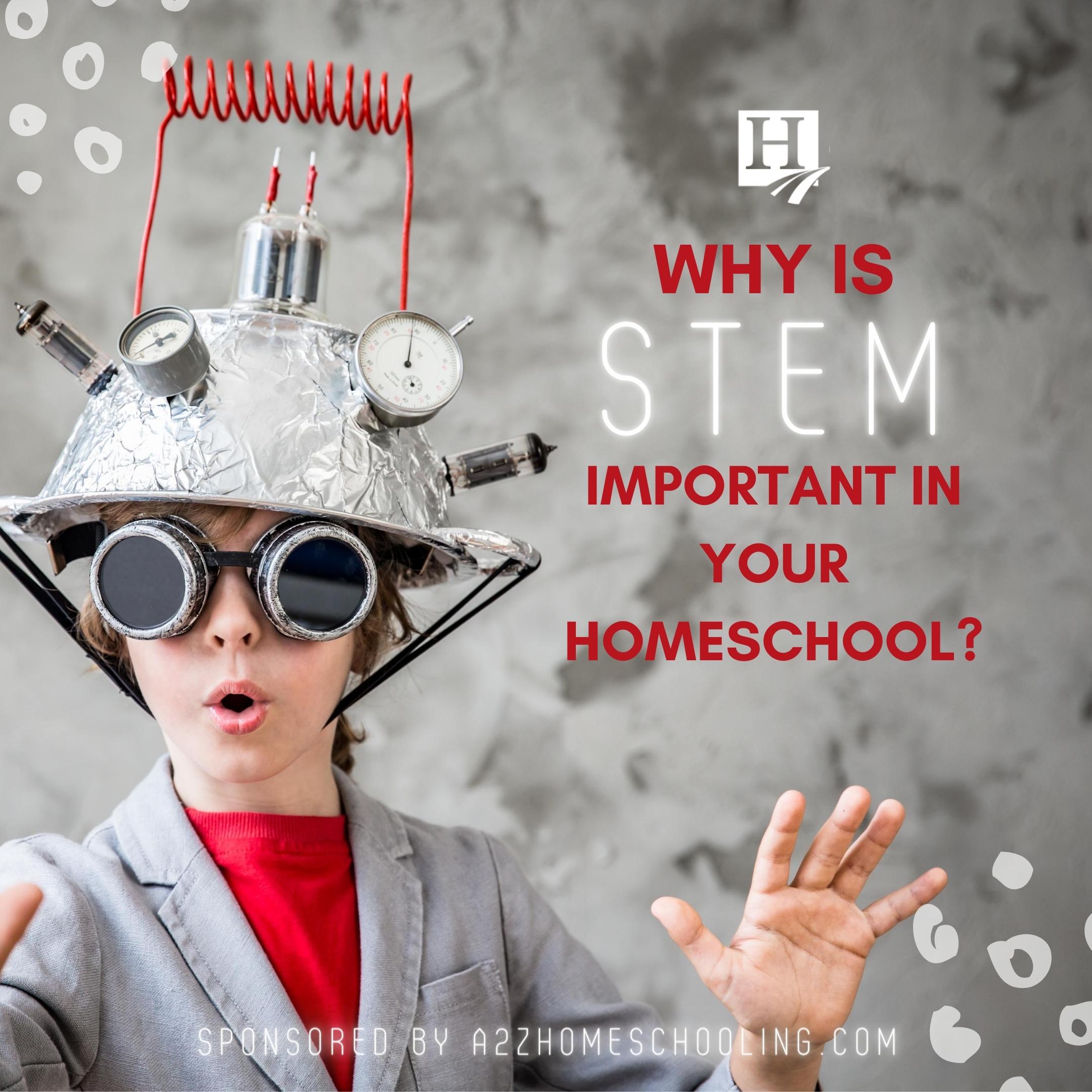 why-is-stem-important-in-your-homeschool-homeschool